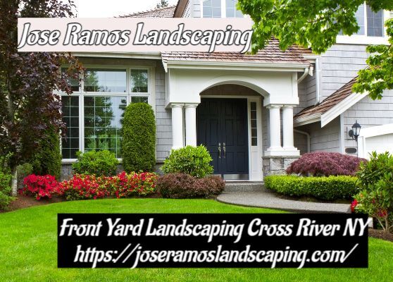 Quality Front Yard Landscaping in Cross River, NY Front Yard Landscaping in Cross River, NY